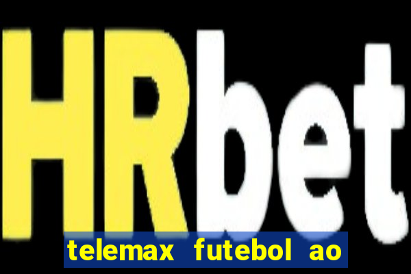 telemax futebol ao vivo gratis